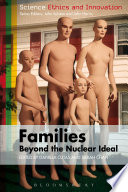 Families-- beyond the nuclear ideal / edited by Daniel Cutas and Sarah Chan.