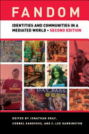 Fandom : identities and communities in a mediated world /