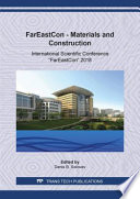 FarEastCon - material and construction : International Scientific Conference "FarEastCon ", 2018 : selected, peer reviewed papers from the International Scientific Conference "FarEastCon", October 2-4, 2018, Vladivostok, Russian Federation / edited by Denis B. Solovev.