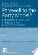 Farewell to the party model? : independent local lists in East and West European countries /