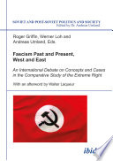 Fascism past and present, West and East : an international debate on concepts and cases in the comparative study of the extreme right /