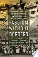 Fascism without borders : transnational connections and cooperation between movements and regimes in Europe from 1918 to 1945 /