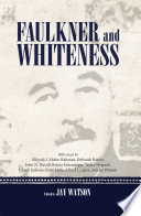 Faulkner and whiteness edited by Jay Watson.