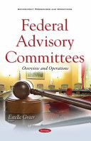 Federal advisory committees : overview and operations /