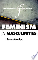 Feminism and masculinities / edited by Peter F. Murphy.