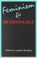 Feminism and methodology : social science issues / edited with an introduction by Sandra Harding.