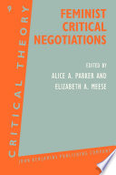 Feminist critical negotiations / edited by Alice A. Parker and Elizabeth A. Meese.