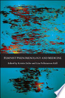 Feminist phenomenology and medicine / edited by Kristin Zeiler and Lisa Folkmarson Käll.