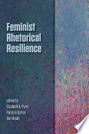 Feminist rhetorical resilience edited by Elizabeth A. Flynn, Patricia Sotirin, Ann Brady.