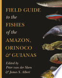 Field guide to the fishes of the Amazon, Orinoco, and Guianas /