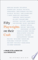 Fifty playwrights on their craft / Caroline Jester and Caridad Svich ; edited by Caroline Jester.