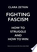 Fighting Fascism : how to struggle and how to win : Clara Zetkin /