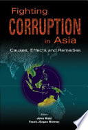 Fighting corruption in Asia : causes, effects, and remedies / editors, John Kidd, Frank-Jürgen Richter.