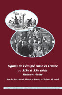 Figures de l'émigré russe en France au XIXe et XXe siècle : fiction et réalité / sous la direction de Charlotte Krauss et Tatiana Victoroff.