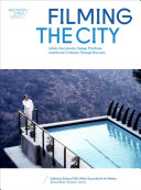 Filming the city : urban documents, design practices and social criticism through the lens / edited by Edward M. Clift, Mirko Guaralda, and Ari Mattes.