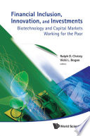 Financial inclusion, innovation, and investments biotechnology and capital markets working for the poor /