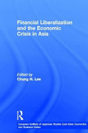 Financial liberalization and the economic crisis in Asia / edited by Chung H. Lee.