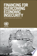 Financing for overcoming economic insecurity / edited by Nazrul Islam and Rob Vos.