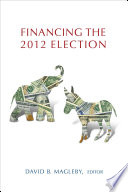 Financing the 2012 election / David B. Magleby, editor.