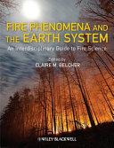 Fire phenomena and the Earth system an interdisciplinary guide to fire science /