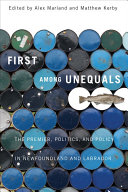 First among unequals : the premier, politics, and policy in Newfoundland and Labrador /