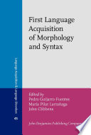 First language acquisition of morphology and syntax : perspectives across languages and learners /