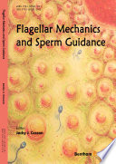 Flagellar mechanics and sperm guidance / [editor], Jacky J. Cosson, University of South Bohemia in Ceske Budejovice, Faculty of Fisheries and Protection of Waters CENAKVA, Czech Republic.