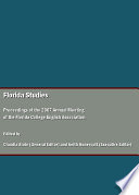 Florida studies : proceedings of the 2007 Annual General Meeting of the Florida College English Association / Claudia Slate, general editor ; Keith Huneycutt, executive editor.