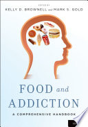 Food and addiction : a comprehensive handbook / edited By Kelly D. Brownell, Mark S. Gold.