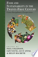 Food and sustainability in the twenty-first century : cross-disciplinary perspectives / edited by Paul Collinson, Iain Young, Lucy Antal and Helen Macbeth.