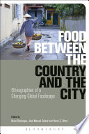 Food between the country and the city : ethnographies of a changing global foodscape / edited by Nuno Domingos, Jose Manuel Sobral and Harry G. West.