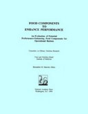 Food components to enhance performance : an evaluation of potential performance-enhancing food components for operational rations /