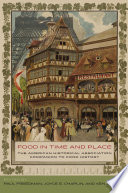 Food in Time and Place : the American Historical Association Companion to Food History.