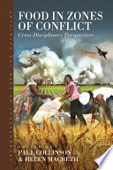 Food in zones of conflict : cross-disciplinary perspectives / edited by Paul Collinson and Helen Macbeth.