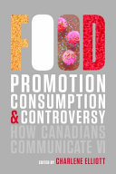 Food promotion, consumption, and controversy / edited by Charlene Elliott.