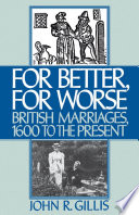 For Better, For Worse : British Marriages, 1600 to the Present.