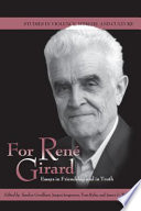 For René Girard : essays in friendship and in truth /