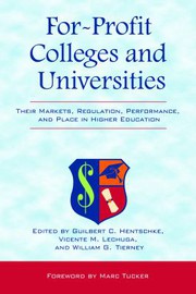 For-profit colleges and universities their markets, regulation, performance, and place in higher education /