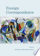 Foreign correspondence / edited by Jan Borm and Benjamin Colbert.