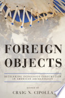 Foreign objects : rethinking indigenous consumption in American archaeology /