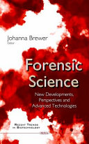 Forensic science : new developments, perspectives and advanced technologies /