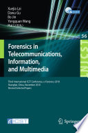Forensics in telecommunications, information, and multimedia : third International ICST Conference, e-Forensics 2010, Shanghai, China, November 11-12, 2010, Revised Selected Papers /