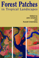 Forest patches in tropical landscapes / edited by John Schelhas and Russell Greenberg.