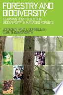 Forestry and biodiversity : learning how to sustain biodiversity in managed forests / edited by Fred L. Bunnell and Glen B. Dunsworth.