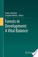 Forests in development : a vital balance / Tomás Schlichter, Leopoldo Montes, editors.