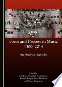 Form and process in music, 1300-2014 : an analytic sampler /