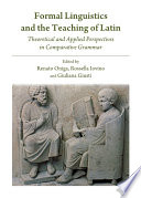 Formal linguistics and the teaching of Latin : theoretical and applied perspectives in comparative grammar /
