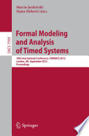 Formal modeling and analysis of timed systems : 10th International Conference, FORMATS 2012, London, UK, September 18-20, 2012. Proceedings /