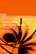 Formulation des solides divisés : des procédés aux propriétés d'usage : nanoparticules, poudres, dispersions, milieux granulaires / ouvrage coordonné par Léa Metlas-Komunjer.