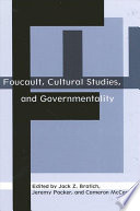 Foucault, cultural studies, and governmentality /